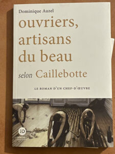 Ouvriers, artisans du beau, selon Caillebotte par Dominique Auzel